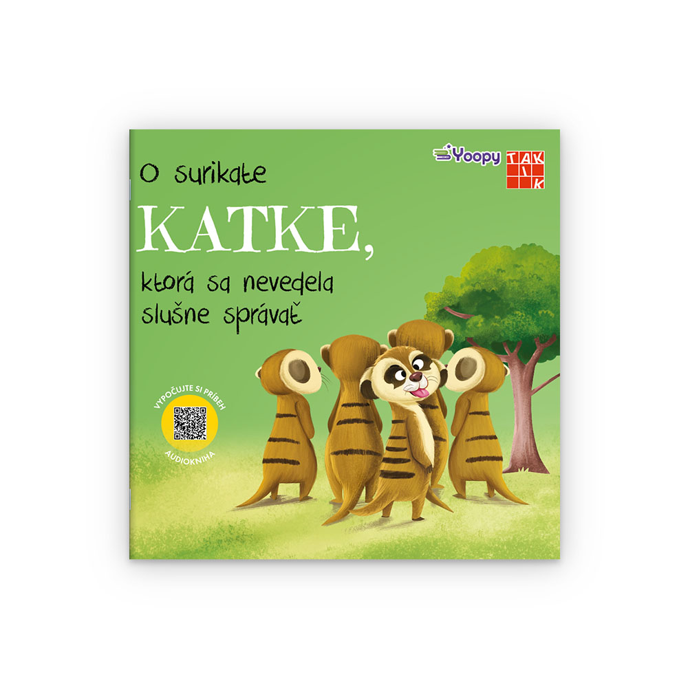 O surikate Katke, ktorá sa nevedela slušne správať O surikate Katke, ktorá sa nevedela slušne správať