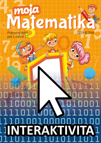 Interaktívny zošit Moja matematika 1 3. časť (na 1 rok) Interaktívny zošit Moja matematika 1 3. časť (na 1 rok)
