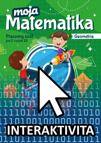 Interaktívny zošit Moja matematika 2 3. časť (na 1 rok) Interaktívny zošit Moja matematika 2 3. časť (na 1 rok)
