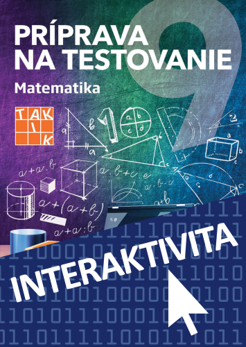 Interaktívny zošit Príprava na testovanie 9 - Matematika (na 1 rok) Interaktívny zošit Príprava na testovanie 9 - Matematika (na 1 rok)