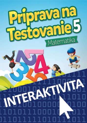 Interaktívny zošit Príprava na testovanie 5 - Matematika (na 1 rok) Interaktívny zošit Príprava na testovanie 5 - Matematika (na 1 rok)