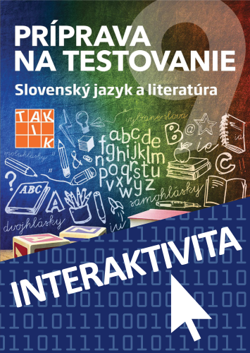 Interaktívny zošit Príprava na testovanie 9 - Slovenský jazyk a literatúra (na 1 rok) Interaktívny zošit Príprava na testovanie 9 - Slovenský jazyk a literatúra (na 1 rok)