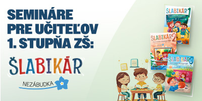 SEMINÁRE PRE UČITEĽOV 1. STUPŇA ZŠ: Spoznajte nový Šlabikár Nezábudka!